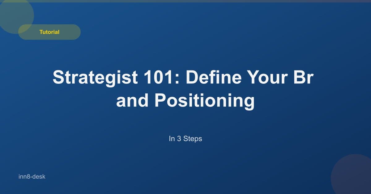 Strategist 101: Define Your Brand Positioning in 3 Steps